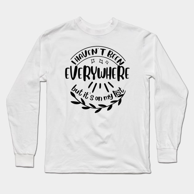 I haven't been everywhere but it's on my list Long Sleeve T-Shirt by BoogieCreates